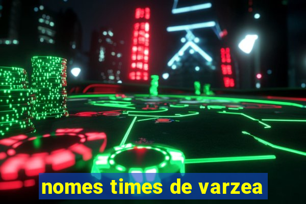 nomes times de varzea